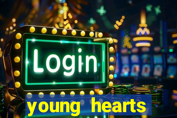 young hearts assistir online